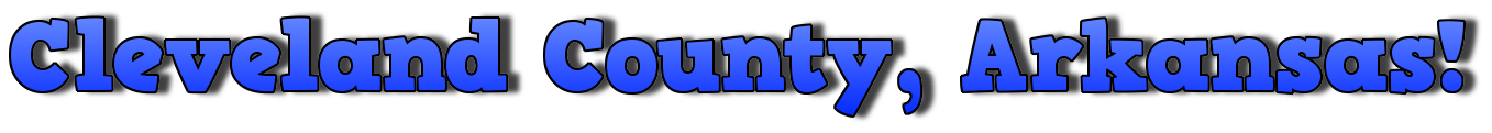 Cleveland County, Arkansas!
