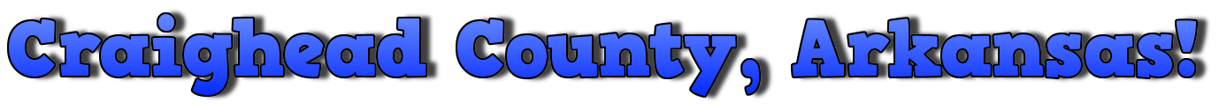 CRAIGHEAD COUNTY, ARKANSAS!